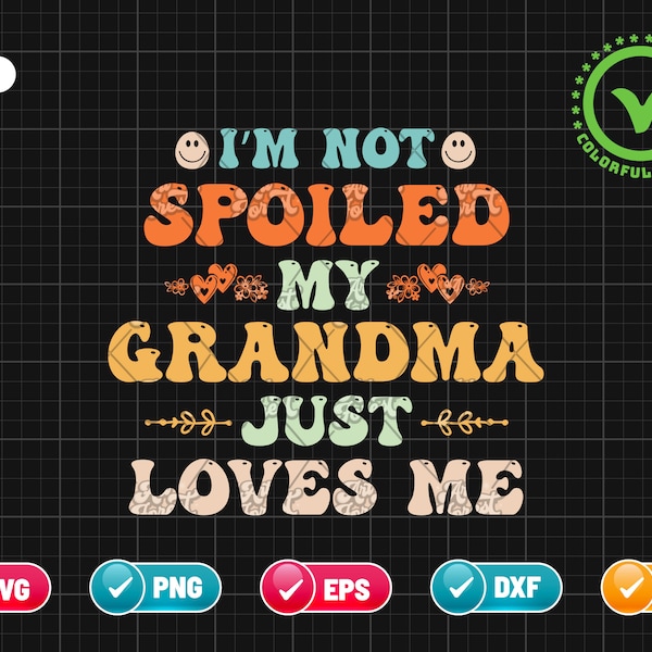 I am Not Spoiled My Grandma Just Loves Me SVG PNG EPS | Granddaughter Svg | Grandson Svg | Grandkids Svg | Png & Cut File Digital Download