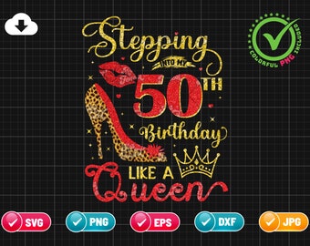 Stepping Into My 50th Birthday SVG EPS PNG | Like A Queen Svg | Birthday Svg | 50 Years Old | Cheetah Print Png | Cut File Instant Download