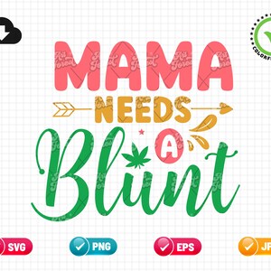 Mama Needs A Blunt SVG PNG EPS | Mothers Day Svg | Cannamom Svg | Weed Stoner Mom Svg | Cannabis Mother Svg | Cricut File Digital Download