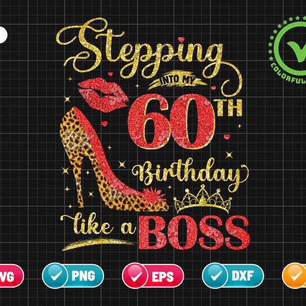 Stepping Into My 60th Birthday SVG PNG | Like A Boss Svg | 60 Years Old Svg | Cheetah Print Png | Glitter Png | Cut File Instant Download