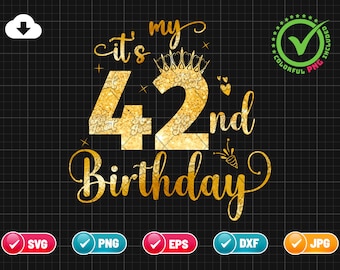It’s My 42nd Birthday SVG EPS PNG | Birthday Svg | 42 Years Old Svg | Birthday Queen Svg | Birthday Glitter Png | Cut File Instant Download
