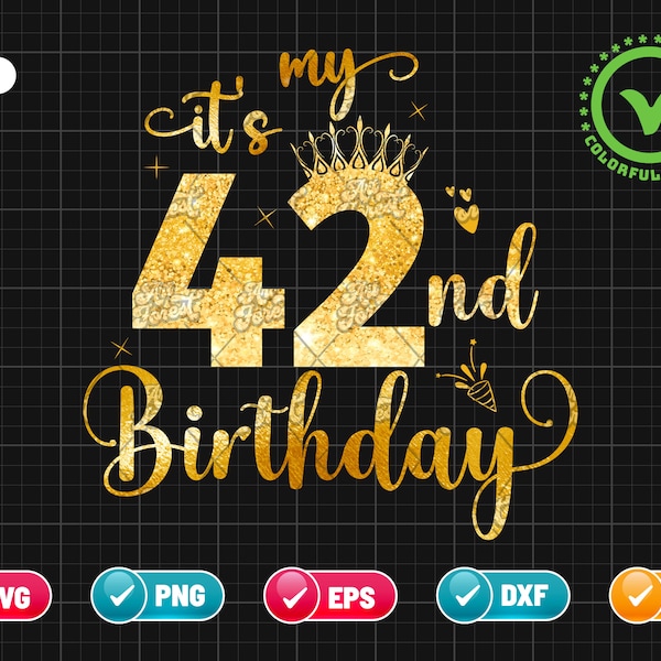 It’s My 42nd Birthday SVG EPS PNG | Birthday Svg | 42 Years Old Svg | Birthday Queen Svg | Birthday Glitter Png | Cut File Instant Download