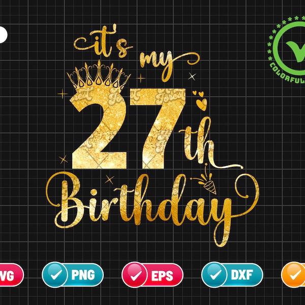 It’s My 27th Birthday SVG EPS PNG | Birthday Svg | 27 Years Old Svg | Birthday Queen Svg | Birthday Glitter Png | Cut File Instant Download