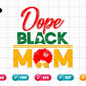 Dope Black Mom SVG EPS PNG | Black Women | Black history Svg | Black Queen svg | Mothers Day Svg | Svg Cut File | Digital Download