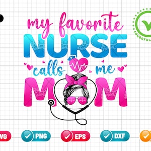 My Favorite Nurse Calls Me Mom SVG PNG EPS | Nurse Mom Svg | Mothers Day Gifts Idea Svg | Nurse Mother Svg | Png & Cut File Digital Download