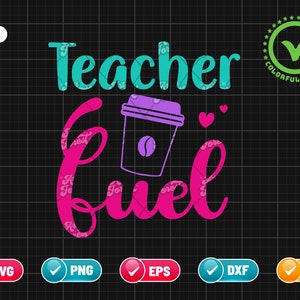 Teacher Fuel SVG PNG EPS | Back to School Svg | Funny Caffeine Quote Png | Coffee Lover Svg | Teacher Png | Png & Cut File Digital Download