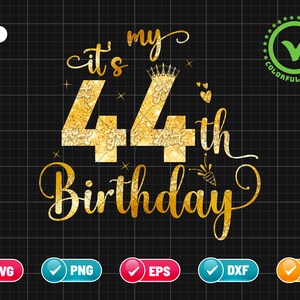 It’s My 44th Birthday SVG EPS PNG | Birthday Svg | 44 Years Old Svg | Birthday Queen Svg | Birthday Glitter Png | Cut File Instant Download