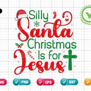 Silly Santa Christmas Is For Jesus SVG PNG EPS | Christmas Svg | Santa Hat Svg | Religious Svg | Silly Santa Svg | Cut File Digital Download