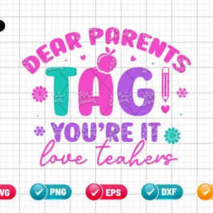 Dear Parents Tag You&#39;re It SVG PNG EPS | Teacher Shirt Svg | Funny Teacher svg | Last Day of School | Png & Cut File Digital Download