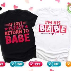 May include: Two black and white t-shirts with red text. The first shirt says "If lost please return to babe" and the second shirt says "I'm his babe".