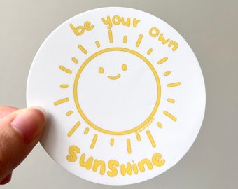 Be Your Own Sunshine Vinyl Sticker