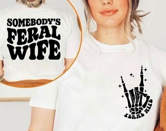 Somebody's feral  wife tee, feral ass ex wife, feral wife, feral mama, feral ass mama, somebody's feral ex wife tee