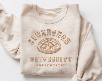 Sourdough University Sweater, Breaducated Funny Sweatshirt, Sourdough Sweater, Funny Bakery Shirt,  In My Sourdough Era T-shirt