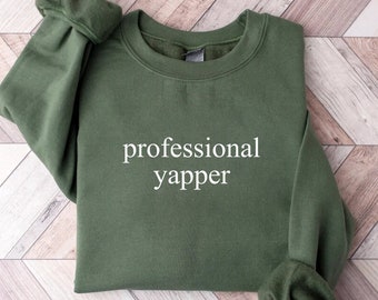 Professional Yapper Sweatshirt, Funny Crewneck, Funny Gift For Men, Womens Funny Shirt, Y2K Weirdcore Trendy Meme Shirt, Sarcasm Sweatshirt