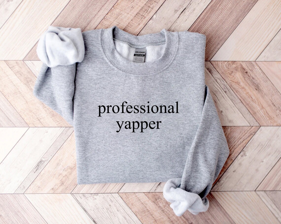 Professional Yapper Sweatshirt, Funny Crewneck, Funny Gift For Men, Womens Funny Shirt, Y2K Weirdcore Trendy Meme Shirt, Sarcasm Sweatshirt