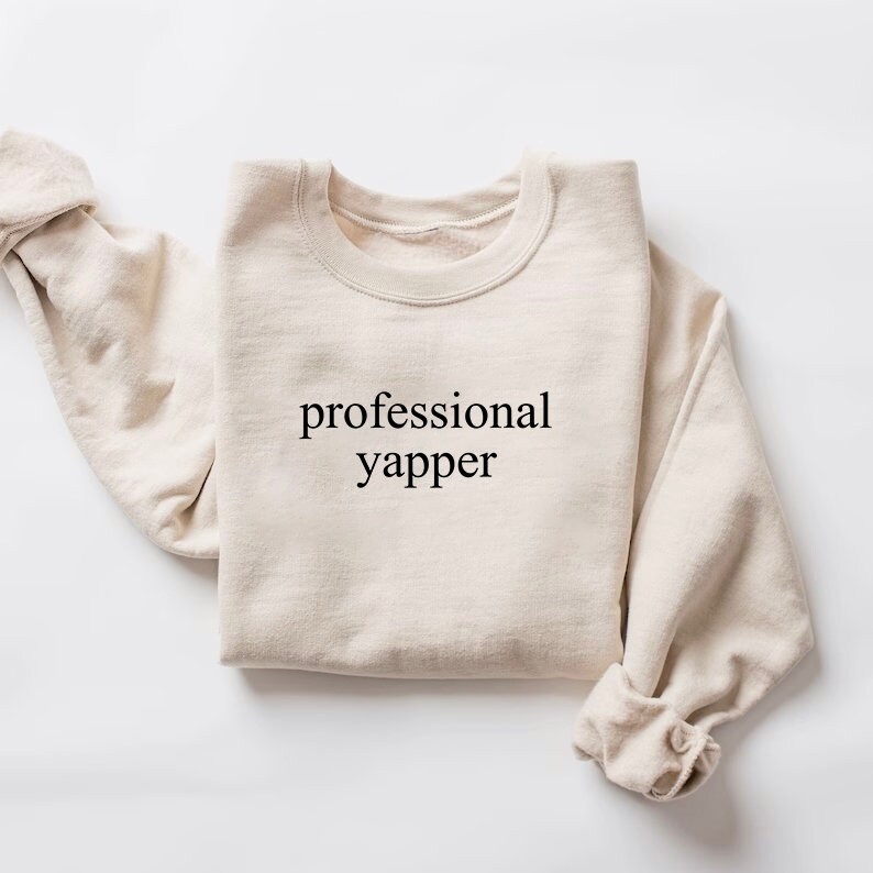 Professional Yapper Sweatshirt, Funny Crewneck, Funny Gift For Men, Womens Funny Shirt, Y2K Weirdcore Trendy Meme Shirt, Sarcasm Sweatshirt