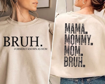 Bruh Formerly Known as Mom Sweatshirt, Mama Mommy Mom Bruh Sweatshirt, Funny Mom Hoodie, Mother&#39;s Day Shirt, Mom Era Tshirt, Gift for Mom,