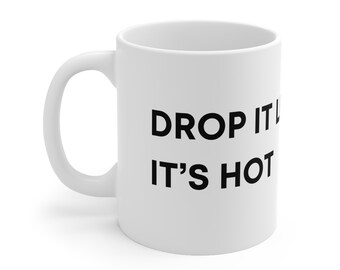 Drop it like it's hot - Ceramic Mug