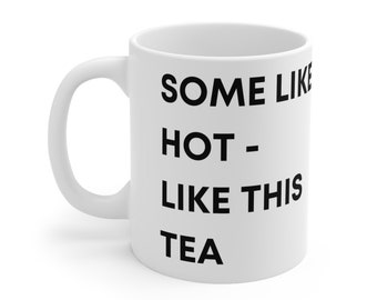Some Like it Hot Tea Mug - Ceramic Mug