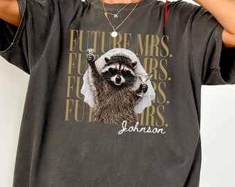 Funny Raccoon Future Mrs Shirt, Custom Bride to Be Comfort Colors Tee, Future Wife Gift, Engagement Shirt, Personalized Bride Wedding Gift