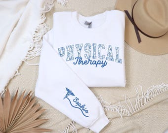 Personalized Physical Therapy Sweatshirt, Gift For Physical Therapist,Pediatric Physical Therapy Assistant PTA,PT coworkers gift, PT Shirt