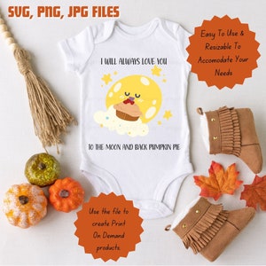 I will always love you to the Moon and back Pumpkin Pie svg,Autumn Svg,Mom son Gift,baby,For her/him gift,Fall Svg,Thanksgiving, Pumpkin svg