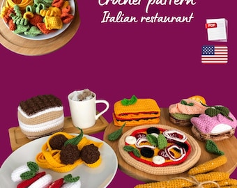 May include: A collection of crocheted Italian food items, including pasta, meatballs, pizza, lasagna, and desserts. The image features a white plate with pasta and meatballs, and a pizza with various toppings. The text "Crochet pattern Italian restaurant" is visible.