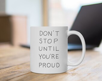 Ceramic Mug Motivation Quote / Don't Stop Until You're Proud / Tasse à café / Idée Cadeau