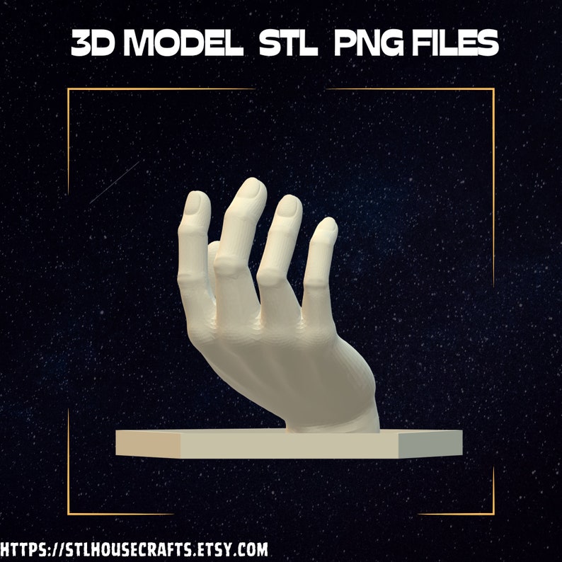 Op de afbeelding: Een 3D-model van een menselijke hand in een reikende houding, gemonteerd op een zeshoekige basis. De tekst 3D MODEL STL PNG FILES staat bovenaan en de URL HTTPS://STLHOUSECRAFTS.ETSY.COM staat onderaan tegen een donkere sterrenachtergrond.