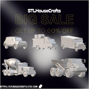 May include: A digital illustration of a big sale on STLHouseCrafts Etsy shop. The image features five 3D models of vehicles: a van, a food truck, a box truck, a cement mixer truck, and a dump truck. The text "BIG SALE GET UP TO 60% OFF" is displayed in gold letters on a black background. The website address "HTTPS://STLHOUSECRAFTS.ETSY.COM" is displayed at the bottom of the image.