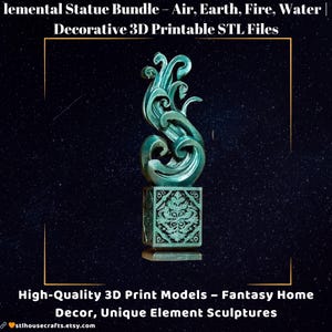 May include: A teal-colored, decorative statue of flowing water, atop a square base with ornate carvings. The image includes text: "Elemental Statue Bundle - Air, Earth, Fire, Water | Decorative 3D Printable STL Files" and "High-Quality 3D Print Models - Fantasy Home Decor, Unique Element Sculptures."