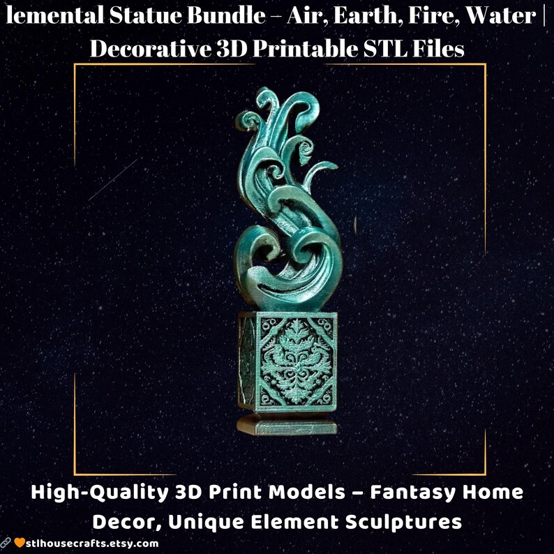 May include: A teal-colored, decorative statue of flowing water, atop a square base with ornate carvings. The image includes text: "Elemental Statue Bundle - Air, Earth, Fire, Water | Decorative 3D Printable STL Files" and "High-Quality 3D Print Models - Fantasy Home Decor, Unique Element Sculptures."