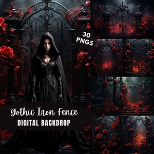 May include: A digital backdrop featuring a gothic iron fence with red roses and a woman in a black hooded cloak. The text "Gothic Iron Fence Digital Backdrop" is at the bottom of the image. There are 30 PNG files included.