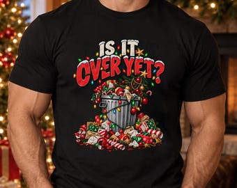 Funny Anti Christmas T-shirt, Is It Over Yet Shirt, Christmas Trash Tee, Festive Sarcasm Tshirt, Xmas Humour Top, Holiday Gift