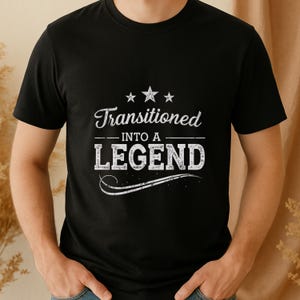 Funny Trans Man Shirt Trans Rights Tee Transitioned Into A Legend T-shirt Transgender Men Tshirt LGBTQ Pride Top Gift For Trans Man