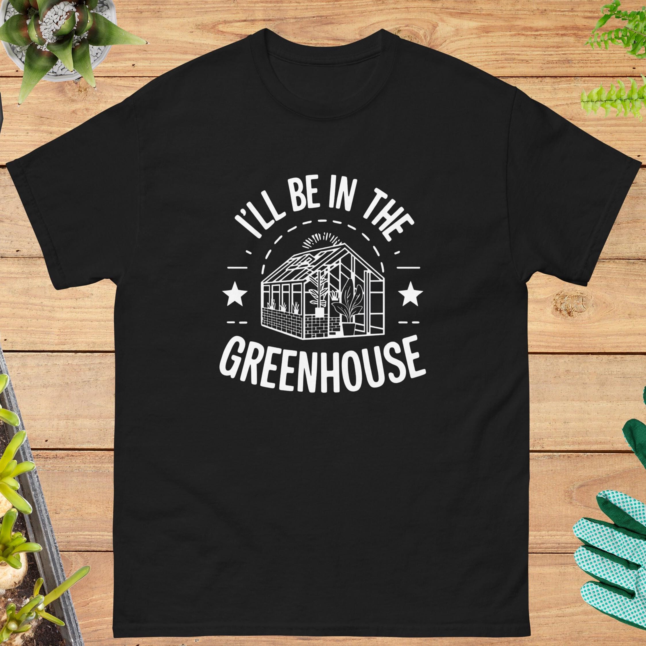 Funny Gardener T-shirt Greenhouse Shirt Gardening Tshirt Birthday Gift For Dad Funny Present For Plants Lover Plant Mum Mom Dad