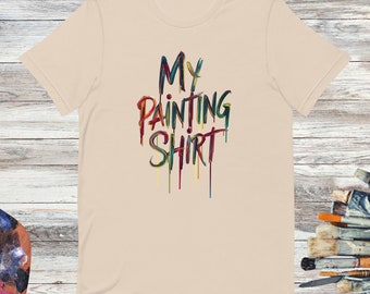 Painting Tshirt Painter Shirt Funny Artist T-shirt Gift For Artist Art Painting Tee Art Teacher Gift My Painting Shirt Paint Dripping Top