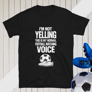 Funny Football Fan Shirt Dad Humour T-shirt Watching Football Gifts For Soccer Fans Match Day Tee