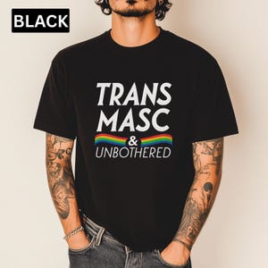 Trans Man Shirt Trans Rights Tee Trans Masc And Unbothered T-shirt Transgender Men Tshirt LGBTQ Pride Top Gift
