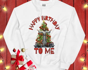 Happy Birthday Jesus Sweatshirt Funny Christmas Sweater Novelty Christmas Shirt Ugly Christmas Jumper Jesus Christ Top