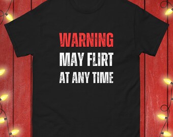 Funny Flirt Shirt Flirty Joke Tshirt Sexy Novelty Gift Idea For Flirt Flirting T-shirt