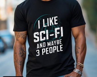 Funny Sci Fi Tshirt Science Fiction Shirt Nerd Gifts I Like Sci-Fi T-shirt Gift For Science Fiction Movie Fan Tees