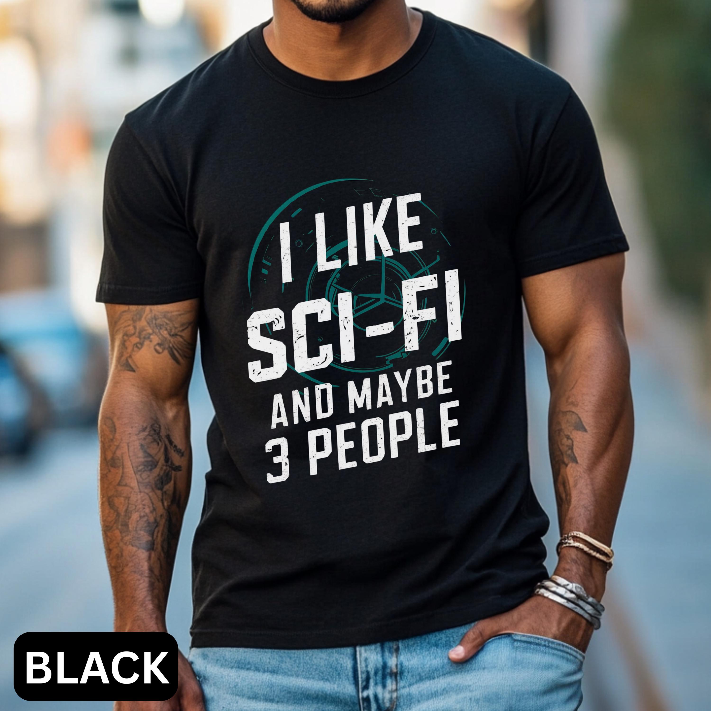 Funny Sci Fi Tshirt Science Fiction Shirt Nerd Gifts I Like Sci-fi