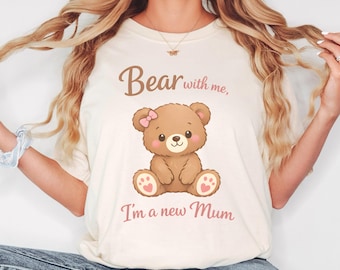 Bear With Me New Mum T-shirt Cute New Mother Shirt Comfort Colours Baby Announcement Tshirt Cute Teddy Bear Tee