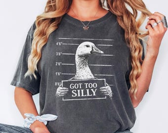 Camiseta Got Too Silly Goose, camiseta divertida de ganso, colores cómodos, camiseta gráfica de meme, camiseta con humor de foto policial