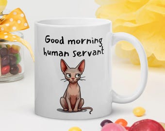 Funny Sphynx Cat Mug Good Morning Human Servant Coffee Cup Cat Gifts For Pet Owner Cat Dad Mugs Cat Mom Mug