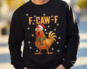 Christmas F-Caw-F Sweatshirt Funny Chicken Humour Sweater Punny Bird Lover Jumper Inappropriate Rooster Shirt Alternative Christmas Top