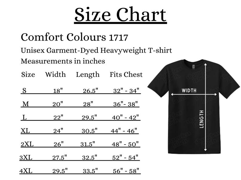 May include: Black t-shirt with a size chart. The chart lists measurements in inches for a Comfort Colors 1717 Unisex Garment-Dyed Heavyweight T-shirt. Sizes range from S to 4XL, with width from 18" to 29.5" and length from 26.5" to 33.5".
