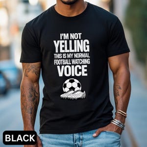 Funny Football Fan Shirt Dad Humour T-shirt Watching Football Gifts For Soccer Fans Match Day Tee