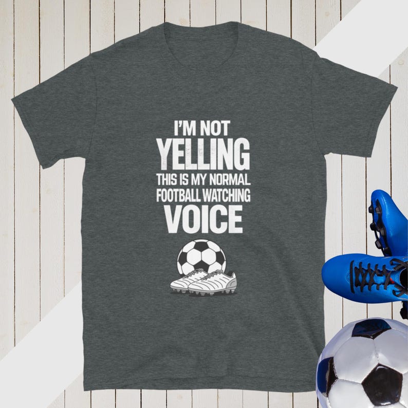 Funny Football Fan Shirt Dad Humour T-shirt Watching Football Gifts For Soccer Fans Match Day Tee